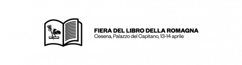FIERA DEL LIBRO DELLA ROMAGNA
~ Cesena, Palazzo del Capitano 13-14 aprile
